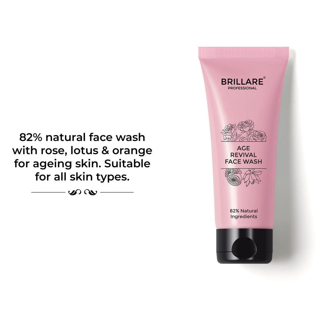 Brillare Professional Age Revival Face wash Texts besides the product reads: 82% natural face wash with rose, lotus &amp; orange for ageing skin, suitable for all skin types. 